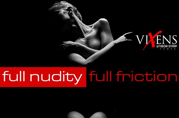 Fully Nude & Full Friction – Vixens Tampa